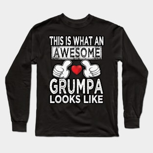 fathers day this is what an awesome grumpa look like Long Sleeve T-Shirt